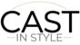 Cast In Style
