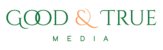 Good & True Media