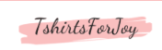 Tshirts For Joy